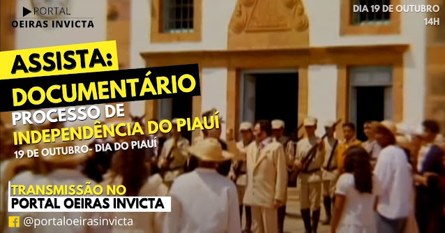 Documentário que retrata a Independência do Piauí será exibido no Portal Oeiras Invicta