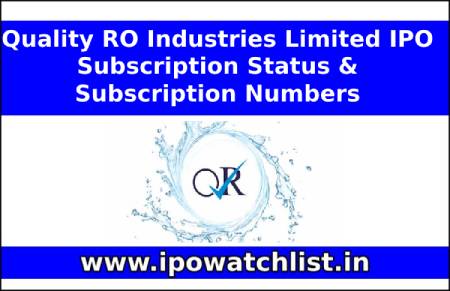 Quality RO Industries Limited IPO Subscription Status & Subscription Numbers