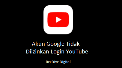 Akun Google Tidak Diizinkan Login YouTube