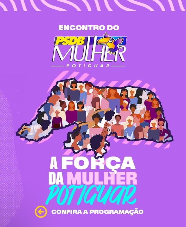 Com tema “A Força da Mulher Potiguar” PSDB realiza evento nesta segunda-feira e incentiva participação na política