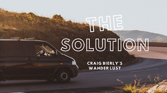 THE SOLUTION ||Craig Bierly’s wanderlust way