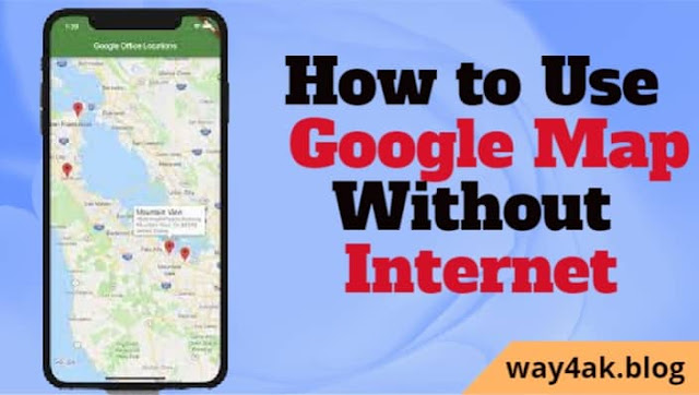 how to use google map without internet