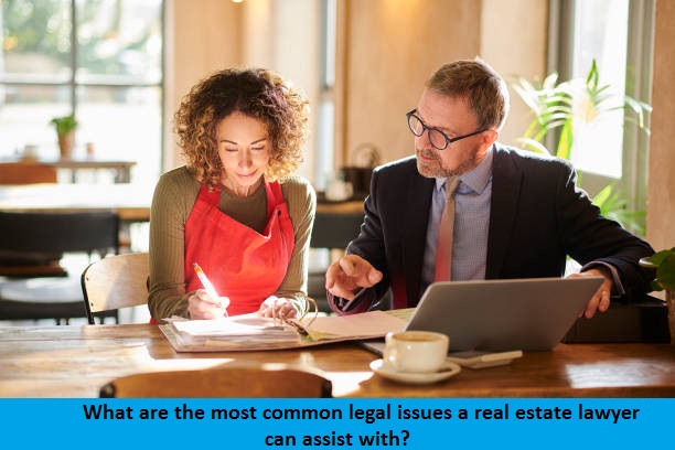 What are the most common legal issues a real estate lawyer can assist with?