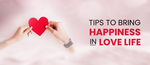 Tips to Bring Happiness in Love Life