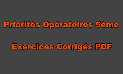 Priorités Opératoires 5ème Exercices Corrigés PDF.