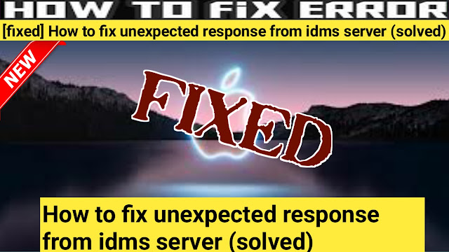 fixed-unexpected-response-from-idms-server,unexpected response from idms server,Apple App problems,Apple ID server,FaceTime server ,Apple ID status