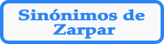 Palabras sinónimas de ZARPAR