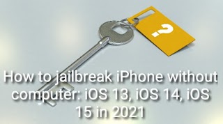 How to jailbreak iPhone without computer: iOS 13, iOS 14, iOS 15 in 2021