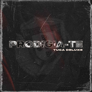 Prodígio – Prodigia-te (Tuga Deluxe) [Baixar]