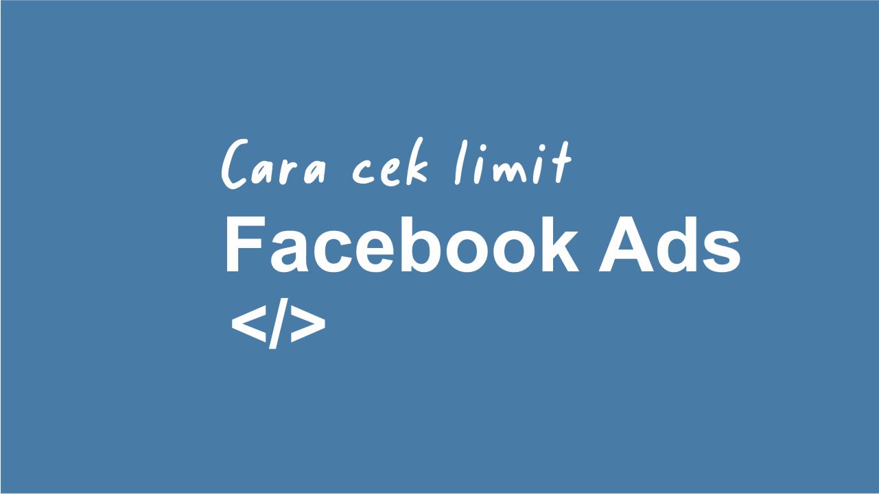 Cara Cek Limit Akun Iklan FB Ads