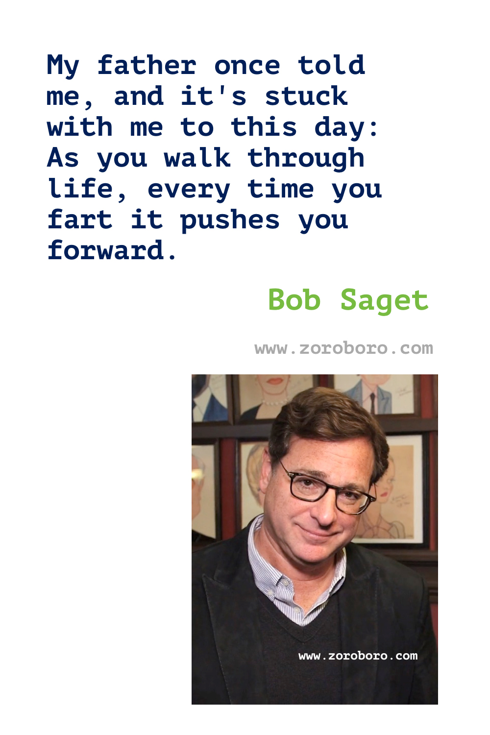 Bob Saget Quotes. Bob Saget Comedy Quotes, Dad Quotes, House Quotes, & Mom Quotes. Bob Saget Funny Quotes. Bob Saget Stand-up Comedian. Bob Saget Quotes, Comedian and 'Full House' star.