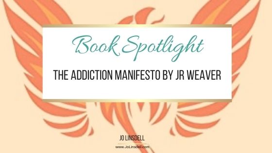 Book Spotlight: The Addiction Manifesto by JR Weaver