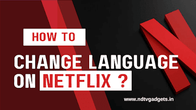 How to Change Language on Netflix?