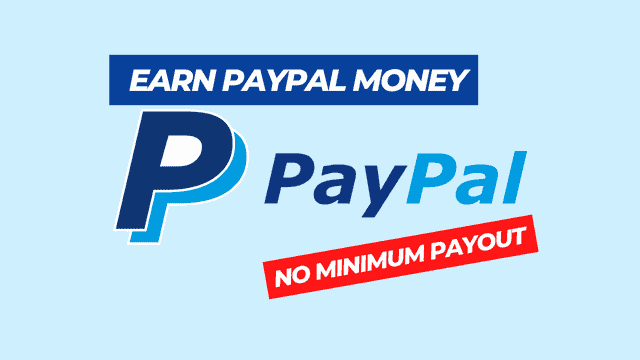 Earn Paypal Money No Minimum Payout