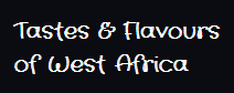 Tastes & Flavours of West Africa