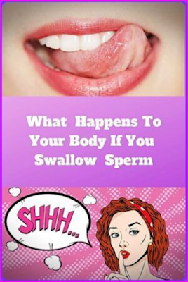 What Happens To Your Body If You Swallow Semen – You Will Be Shocked!