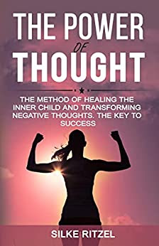 The Power of Thought the method of healing the inner child and transforming negative thoughts - The