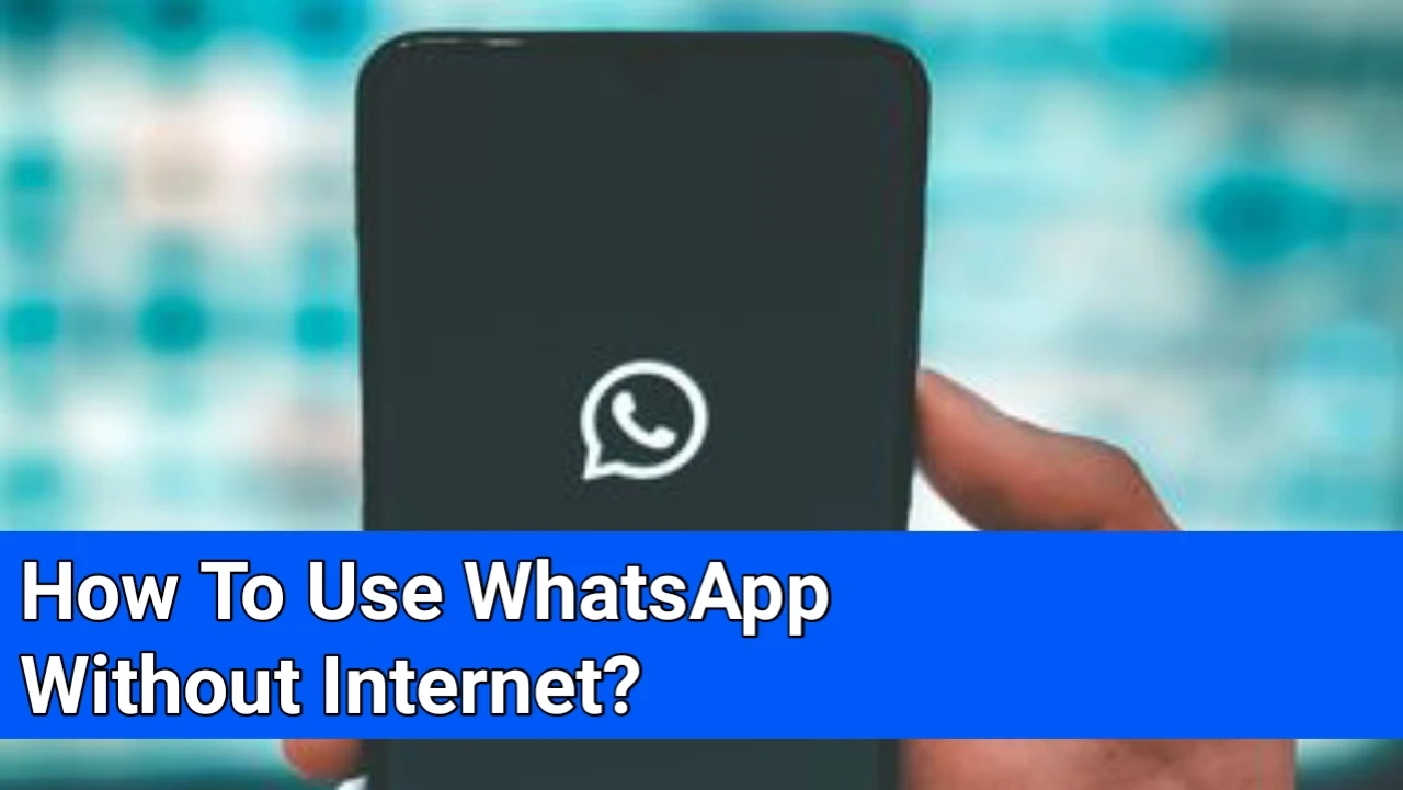 How To Use WhatsApp Without Internet?  | Can i use WhatsApp without internet connection?