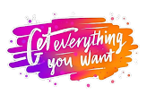 Get Everything You Want