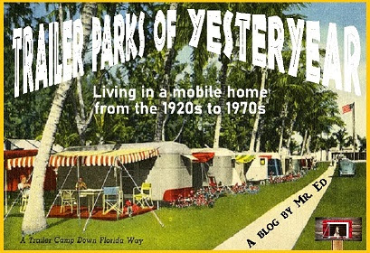 Click on this link to see Trailer Parks of Yesteryear ~