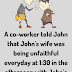 A co-worker told John