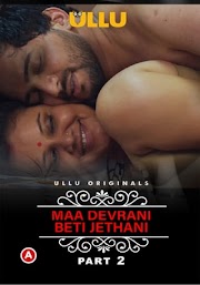 Charmsukh - Maa Devrani Beti Jethani (Part 2) Ullu Web Series Download Hd Filmyzilla4me