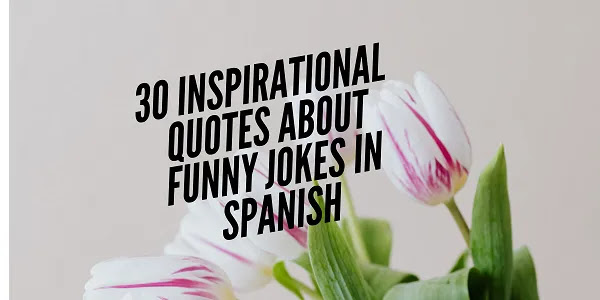 inspirational-quotes-about-funny-jokes-in-spanish