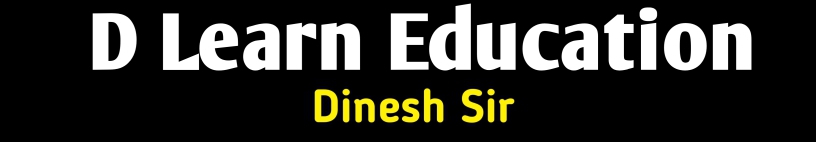 D LEARN EDUCATION (DINESH SIR)