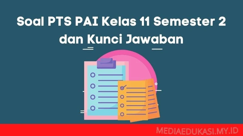 Soal PTS PAI Kelas 11 Semester 2 dan Kunci Jawaban