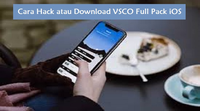 Cara Hack VSCO Full Pack iOS