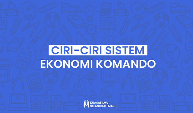 Ciri-Ciri Sistem Ekonomi Komando yang Perlu Diketahui