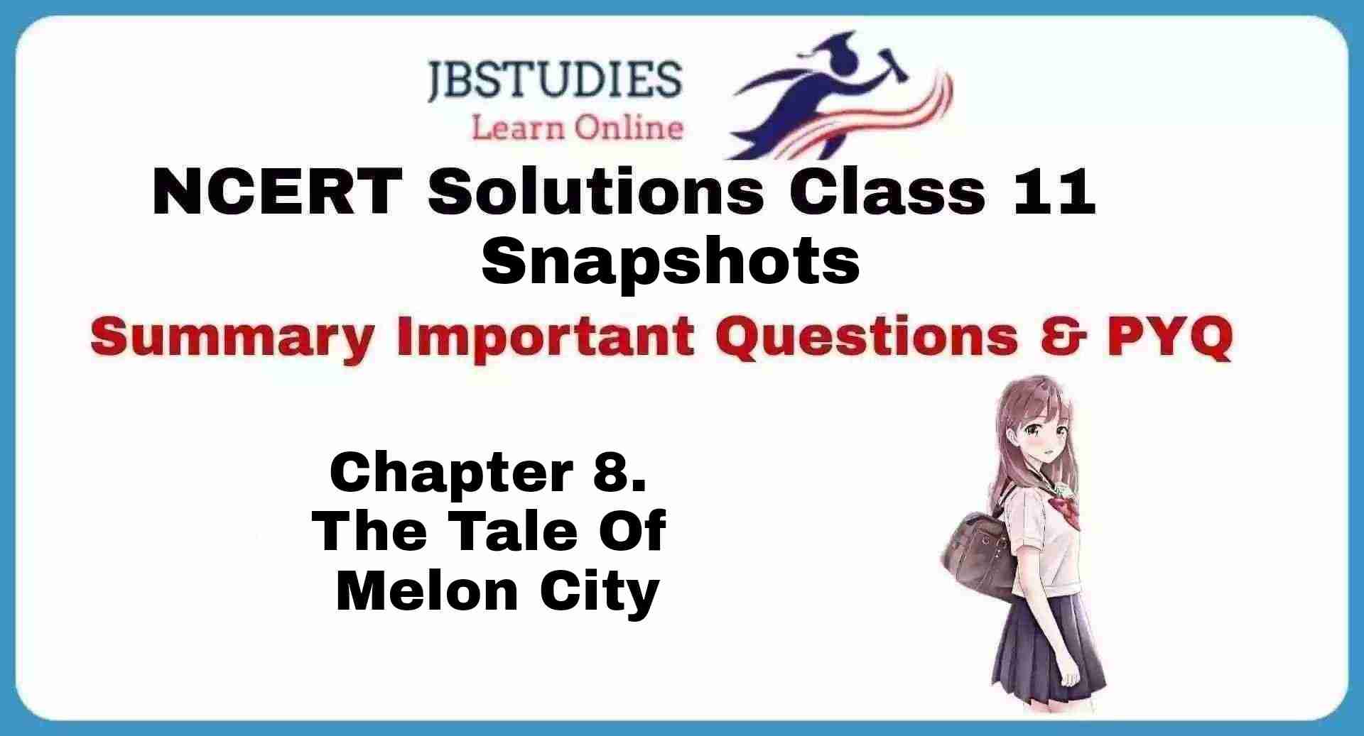 Solutions Class 11 Snapshots Chapter-8 The Tale of Melon City