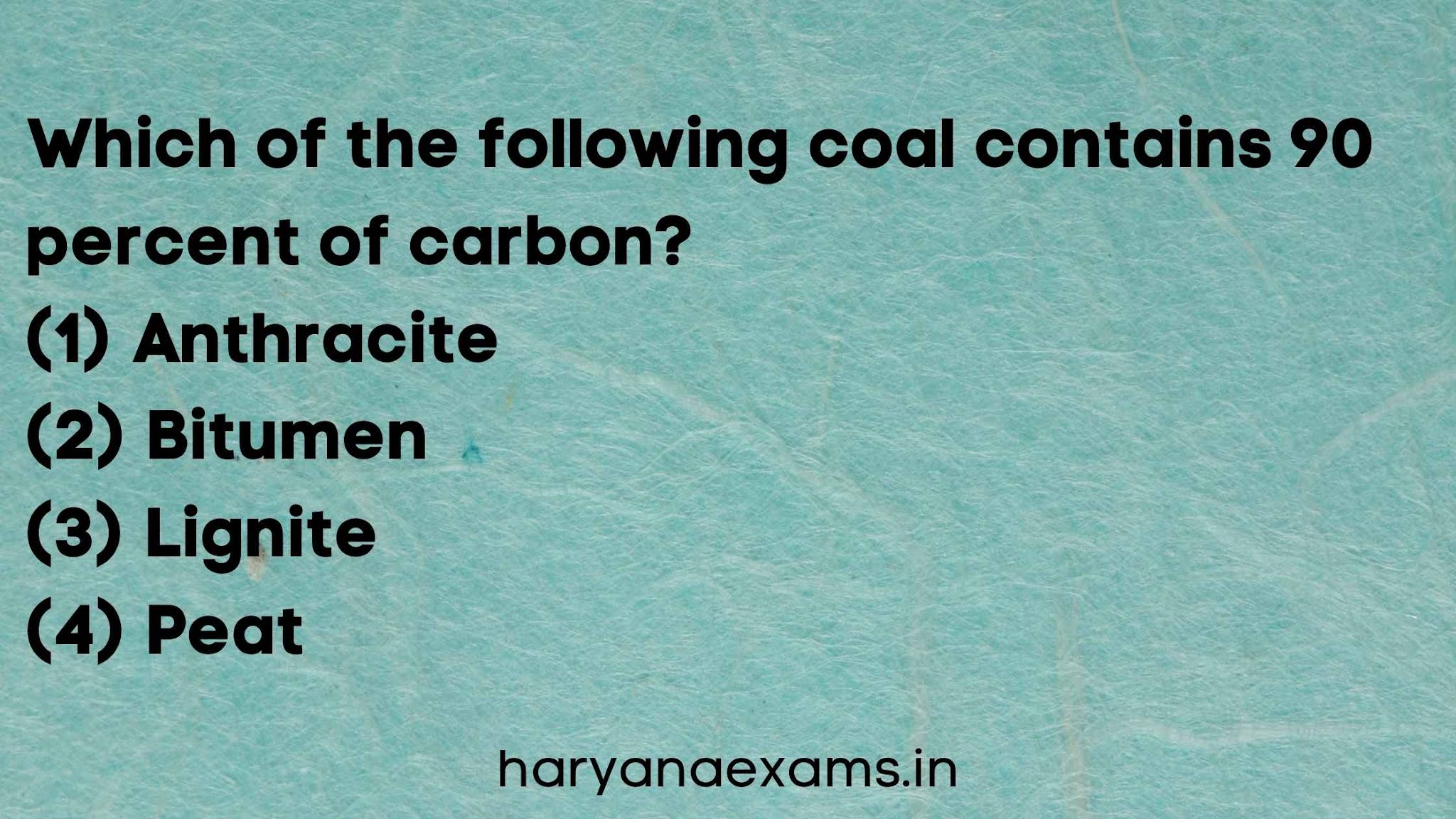 Which of the following coal contains 90 percent of carbon?   (1) Anthracite   (2) Bitumen   (3) Lignite   (4) Peat