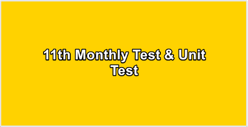 11th Monthly Test & Unit Test