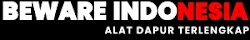 BEWARE INDONESIA