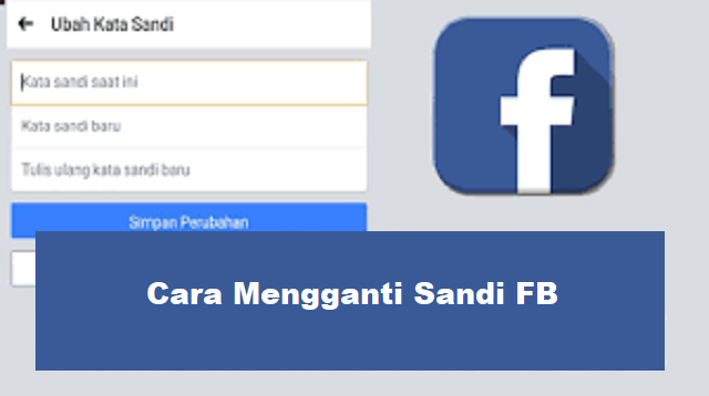 Cara Mengganti Sandi FB