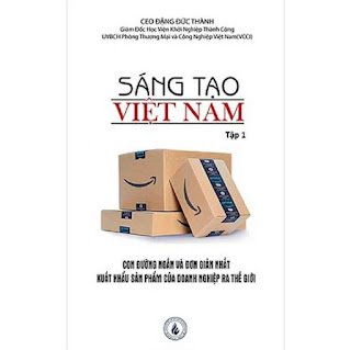 Sáng tạo Việt Nam tập 1: Con đường ngắn và đơn giản nhất xuất khẩu sản phẩm của Doanh nghiệp ra thế giới ebook PDF EPUB AWZ3 PRC MOBI