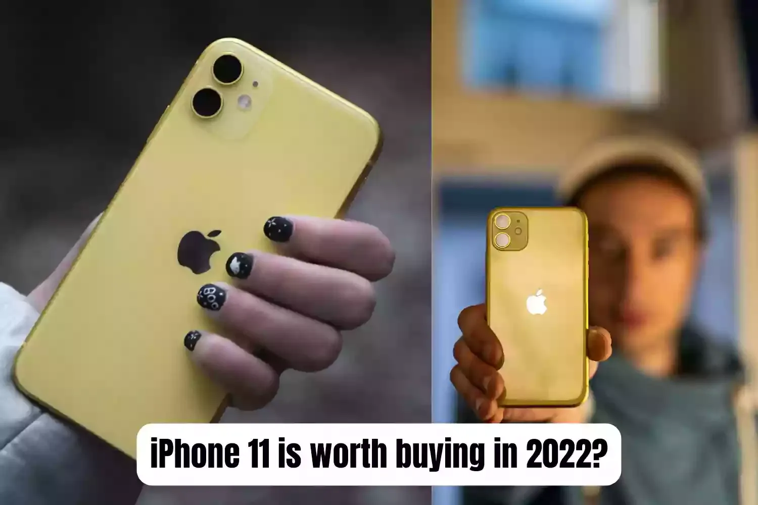 iPhone 11 is worth buying in 2022