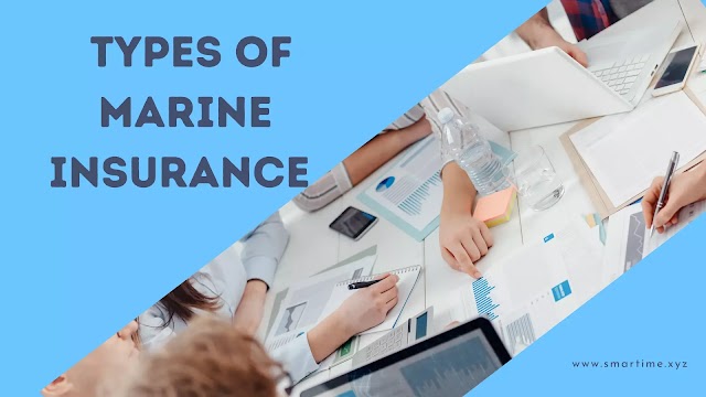 Meaning and Types of Marine Insurance