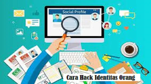 Cara Hack Identitas Orang