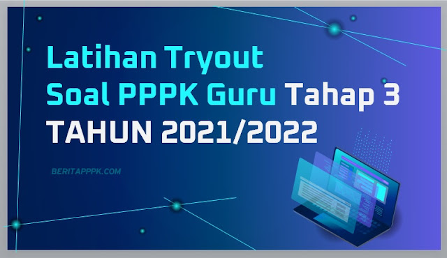 Soal Tryout PPPK Guru Honorer 2022 Tahap 3