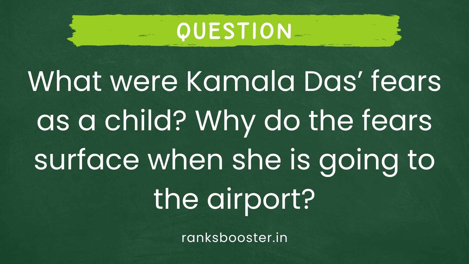 Question: What were Kamala Das’ fears as a child? Why do the fears surface when she is going to the airport? [CBSE (AI) 2011]