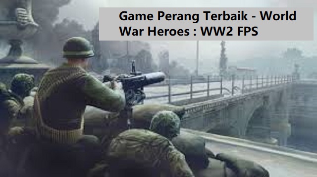  Sekarang game perang salah satu game yang dapat meningkatkan adrenalin pemainnya 4 Game Perang Terbaik Terbaru