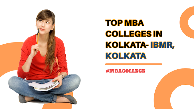 Top Mba Colleges In Kolkata- IBMR, Kolkata