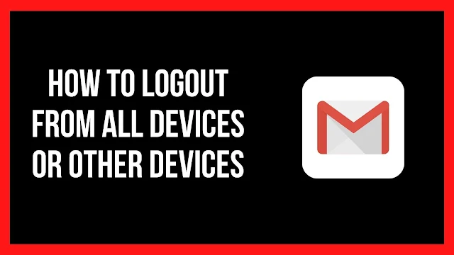 How to Logout From All Devices or Other Devices