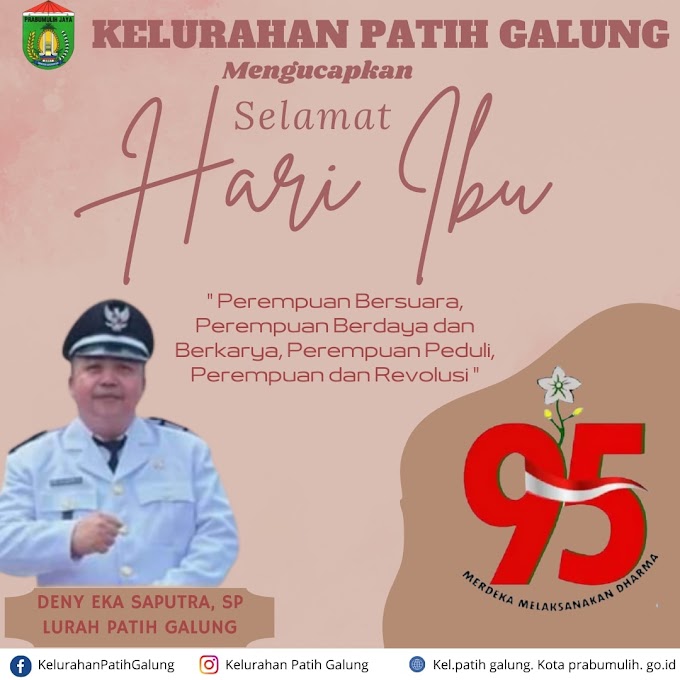 Prabumulih, 22 Desember 2023         Segenap Keluarga Besar Kelurahan Patih Galung Mengucapkan selamat hari ibu ke 95 Tahun.                                         "Perempuan Bersuara, Perempuan Berdaya dan Berkarya, Perempuan Peduli, Perempuan dan Revolusi"