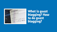 What is guest blogging? How to do guest blogging?