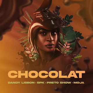 Dandy Lisbon - Chocolat (feat. Moja & Preto Show, Spk) [Download]