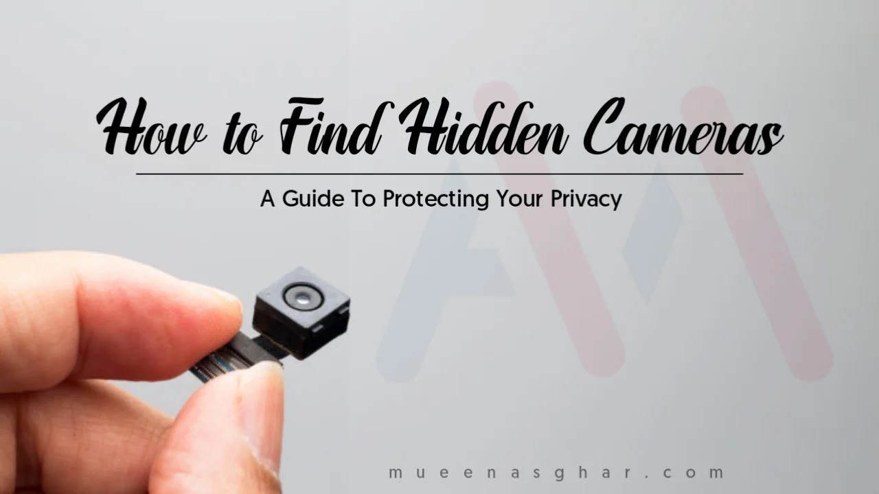 How to Find Hidden Cameras in Any Place You Stay