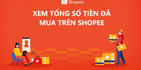 Cách Xem Tổng Số Tiền Đã Mua Trên Shopee